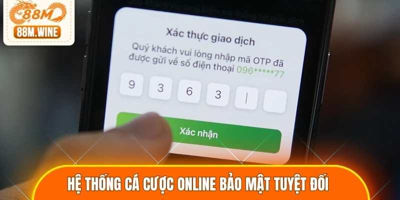 Hệ thống cá cược online bảo mật tuyệt đối 