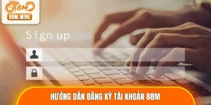 Hướng dẫn đăng ký tài khoản 88M