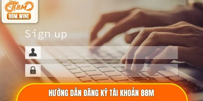 Hướng dẫn đăng ký tài khoản 88M