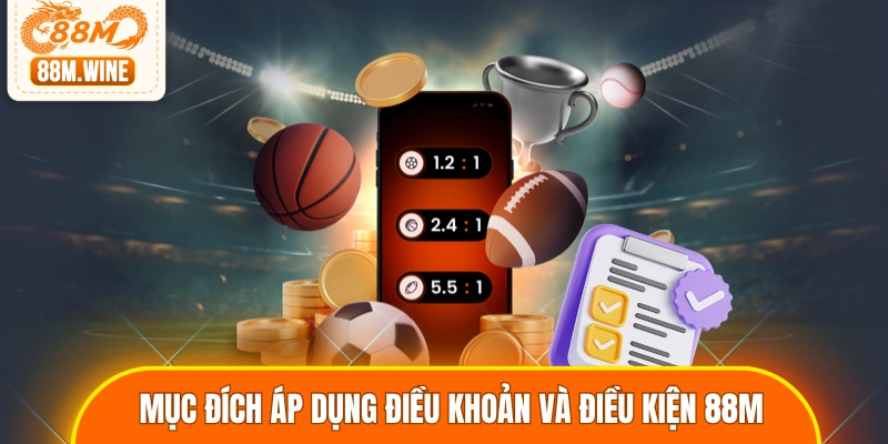 Mục đích áp dụng điều khoản và điều kiện 88M 