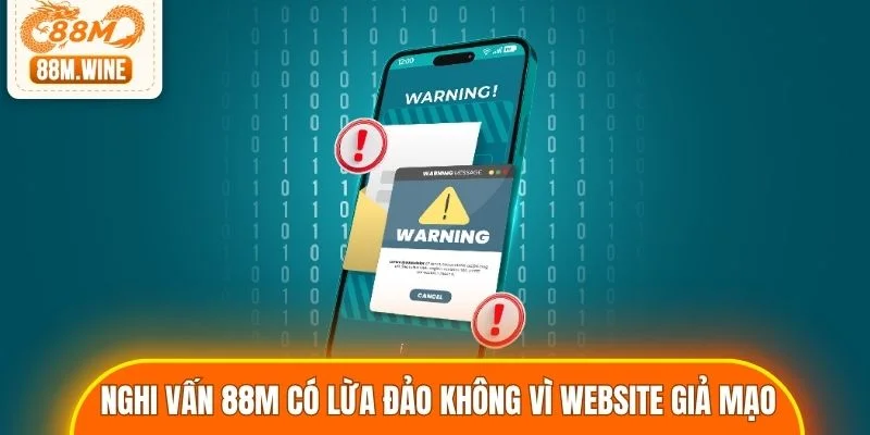 Nghi vấn 88M có lừa đảo không vì website giả mạo