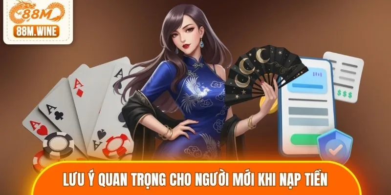 Những lưu ý quan trọng cho người mới khi nạp tiền