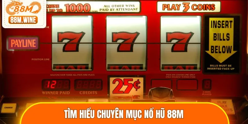 Tìm hiểu chuyên mục nổ hũ 88M
