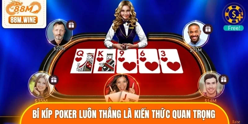 Bí kíp Poker luôn thắng là kiến thức quan trọng