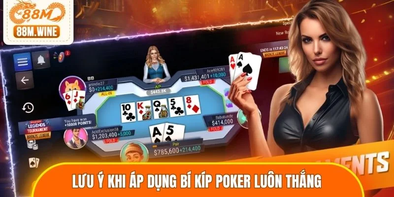 Lưu ý khi áp dụng bí kíp Poker luôn thắng